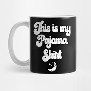 This is my Pajama Shirt Cozy Night-Time Distressed Mug